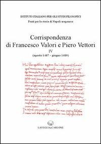Corrispondenza di Francesco Valori e Piero Vettori. Vol. 4: agosto 1487-giugno 1489) - Patrizia Meli - copertina