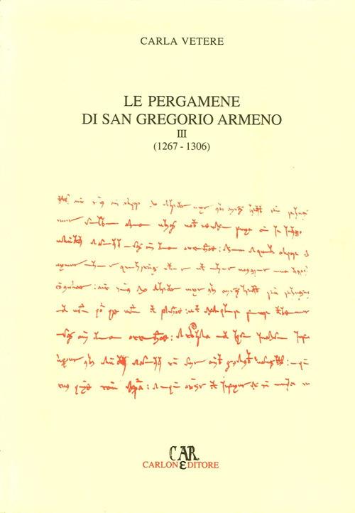 Le pergamene di San Gregorio Armeno. Vol. 3: 1267-1306. - Carla Vetere - copertina