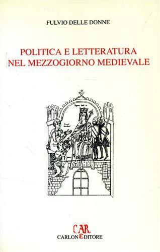Politica e letteratura nel Mezzogiorno medievale - Fulvio Delle Donne - copertina