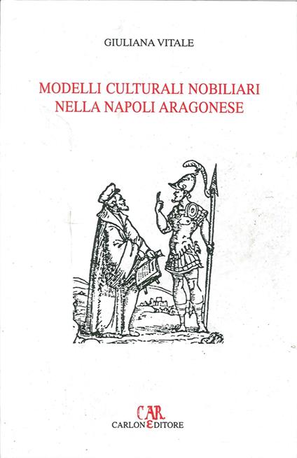 Modelli culturali nobiliari nella Napoli aragonese - Giuliana Vitale - copertina