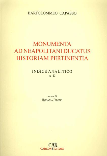 Monumenta ad neapolitani ducatus historiam pertinentia. Ediz. illustrata. Vol. 1 - Bartolomeo Capasso - copertina