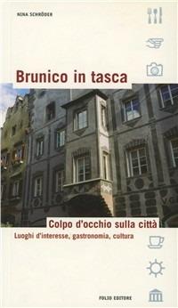Brunico in tasca. Colpo d'occhio sulla città. Luoghi d'interesse, gastronomia, cultura - Nina Schröder - copertina