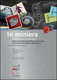 In miniera. Materiali didattici del Museo provinciale di Ridanna-Monteneve - Elfi Fritsche,Gudrun Sulzenbacher - copertina