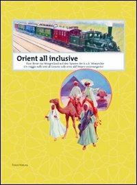 Orient all inclusive. Un viaggio nelle terre di Levante sulle orme dell'Impero austroungarico. Ediz. italiana e tedesca - Elmar Samsinger - copertina