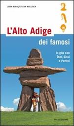 L' Alto Adige dei famosi. In gita con Ötzi, Sissi e Pertini