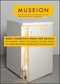 Ironia domestica-Ironie der Objekte. Uno sguardo curioso tra collezioni private italiane. Ediz. italiana e tedesca - copertina