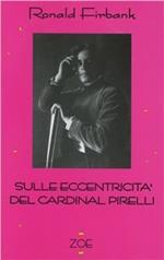Sulle eccentricità del cardinal Pirelli