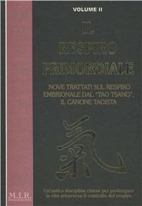 Il respiro primordiale. Vol. 2: Nove trattati sul respiro embrionale dal tao tsang, il canone taoista. - Jane Huang,Michael Wurmbrand - copertina