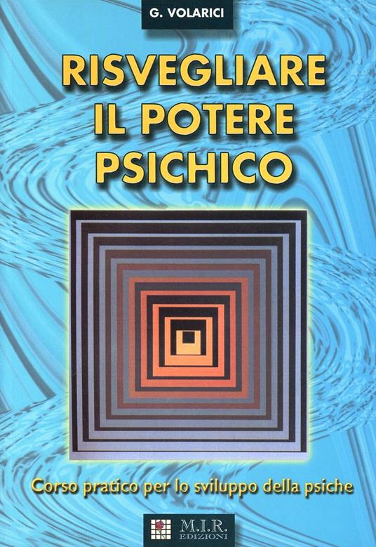 Risvegliare il potere psichico - Gianluca Volarici - copertina