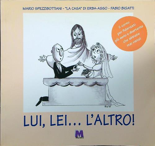 Lui, lei... L'altro! Il corso per fidanzati più serio e divertente che abbiate mai visto