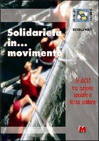 Solidarietà in... Movimento. Le ACLI tra azione sociale e terzo settore - Federica Volpi - copertina