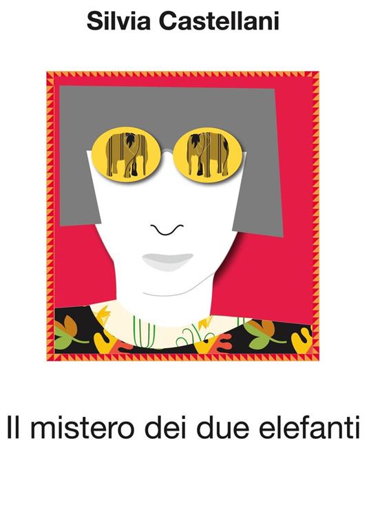 Il mistero dei due elefanti - Silvia Castellani - ebook