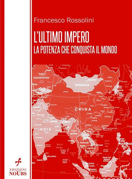 L'ultimo impero - la potenza che conquista il mondo - Francesco Rossolini - ebook