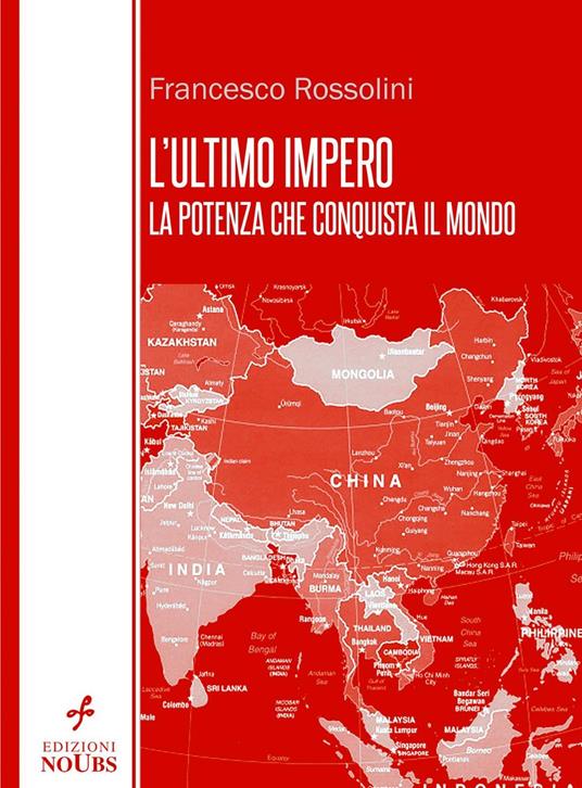 L'ultimo impero - la potenza che conquista il mondo - Francesco Rossolini - ebook