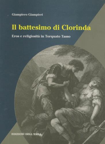 Il battesimo di Clorinda. Eros e religiosità in Torquato Tasso - Giampiero Giampieri - copertina