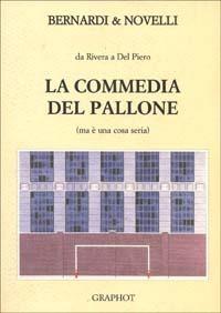 La commedia del pallone - Massimo Novelli,Bruno Bernardi - copertina