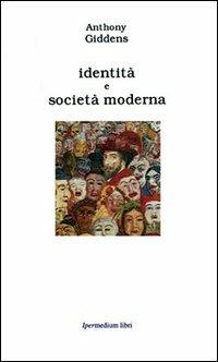 Identità e società moderna - Anthony Giddens - copertina