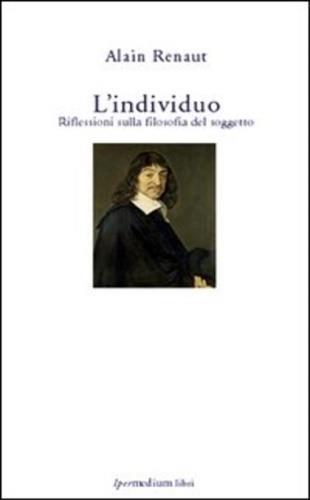 L' individuo. Riflessioni sulla filosofia del soggetto - Alain Renaut - 2