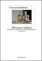 Diventare italiani. Coltivare e comunicare la memoria collettiva