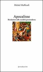 Apocalisse. Rivelazioni sulla socialità postmoderna