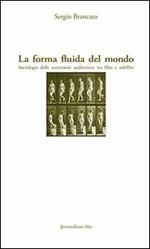 La forma fluida del mondo. Sociologia delle narrazioni audiovisive tra film e telefilm