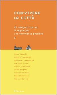 Con-vivere la città. Vol. 2: Gli immigrati tra noi: le regole per una convivenza possibile. - copertina