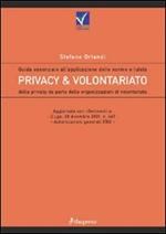 Privacy e volontariato. Guida essenziale all'applicazione delle norme a tutela della privacy da parte delle organizzazioni di volontariato