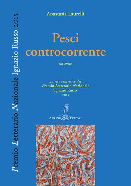 Pesci controcorrente - Anastasia Laurelli - copertina