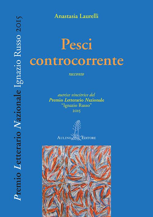 Pesci controcorrente - Anastasia Laurelli - copertina