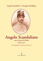 Angelo Scandaliato. Una vita per la patria (1869-1917). Note biografiche, testimonianze, documenti