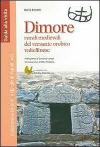 Dimore rurali medievali del versante orobico veltellinese - Dario Benetti - copertina