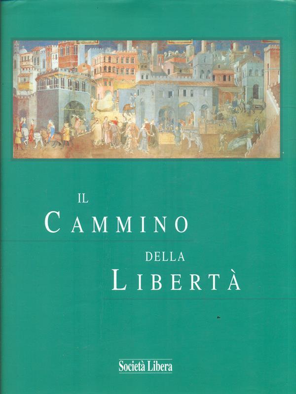 La libertà dei moderni tra liberalismo e democrazia. Atti del Convegno di Società Libera (Milano, ottobre 1999)