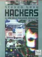 Hackers. Gli eroi della rivoluzione informatica