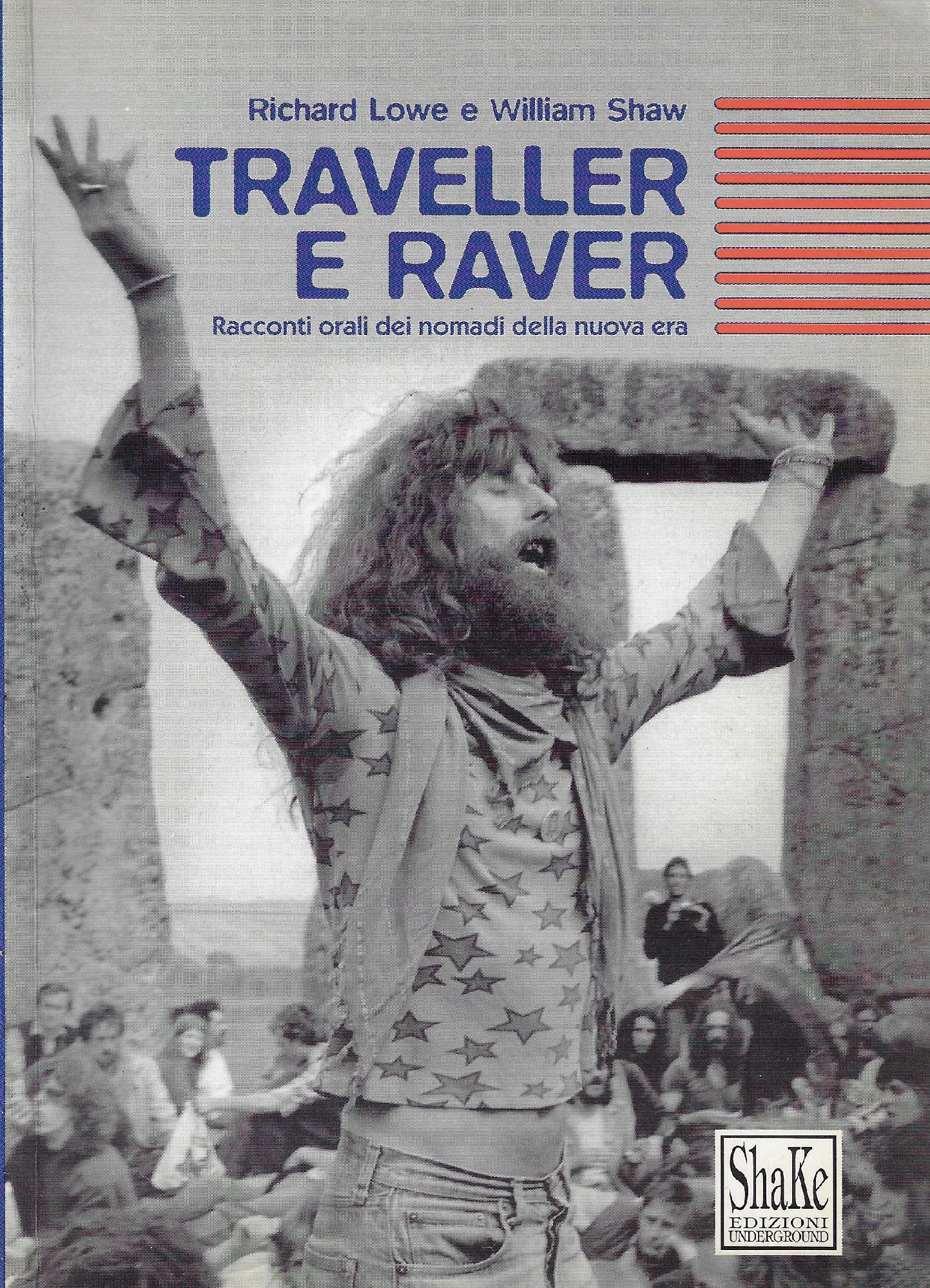 Traveller e raver. Racconti orali dei nomadi della nuova era. Ediz. illustrata