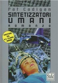 Sintetizzatori umani - Pat Cadigan - copertina