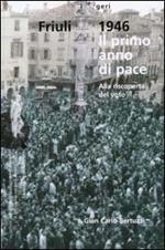 Friuli 1946. Il primo anno di pace. Alla riscoperta del voto