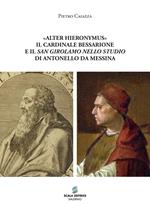«Alter Hieronymus». Il cardinale Bessarione e il «San Girolamo nello studio» di Antonello da Messina