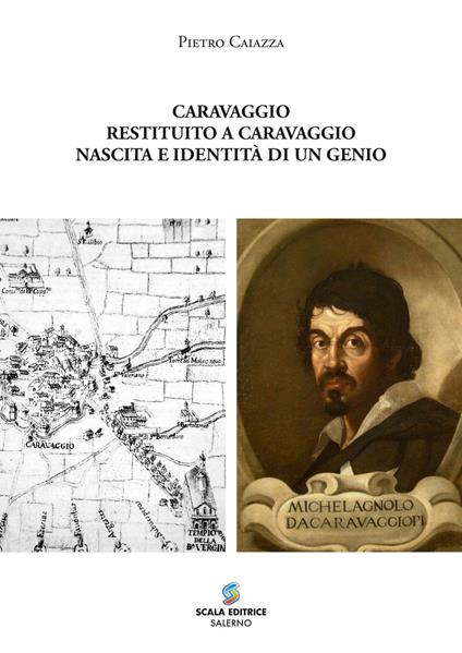 Caravaggio restituito a Caravaggio. Nascita e identità di un genio. Ediz. speciale - Pietro Caiazza - copertina