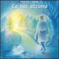 La luce azzurra - Jacob Grimm,Wilhelm Grimm - copertina