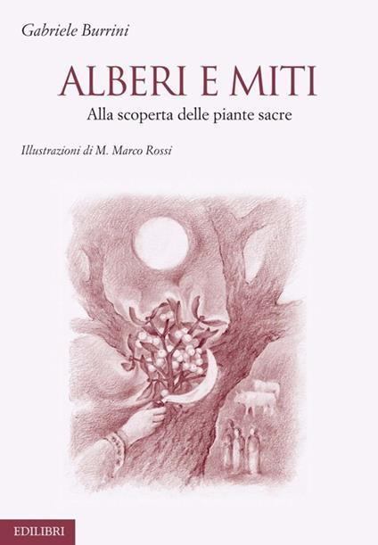 Alberi e miti. Alla scoperta delle piante sacre - Gabriele Burrini - copertina