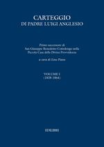 Carteggio di Padre Luigi Anglesio. Ediz. critica. Vol. 1: (1828-1864).