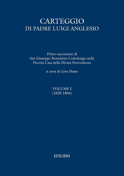 Carteggio di Padre Luigi Anglesio. Ediz. critica. Vol. 1: (1828-1864). - copertina