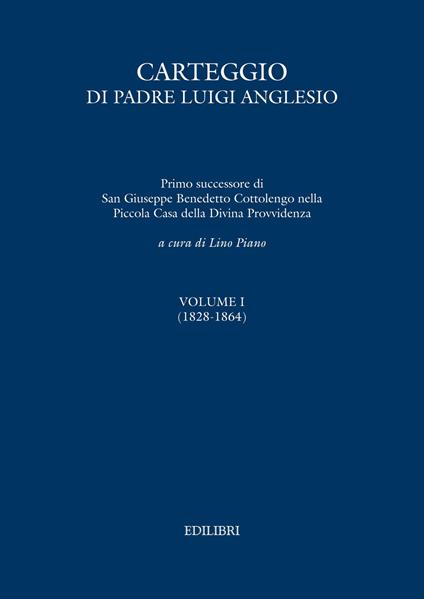 Carteggio di Padre Luigi Anglesio. Ediz. critica. Vol. 1: (1828-1864). - copertina