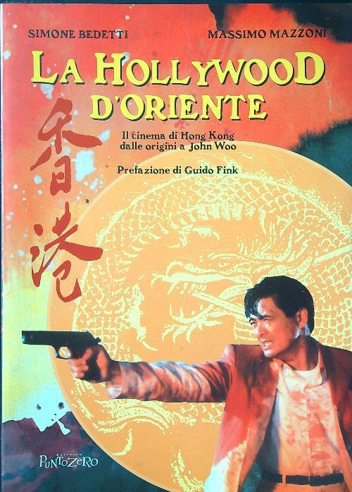 La Hollywood d'Oriente. Il cinema di Hong Kong dalle origini a John Wod