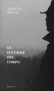 Libro Le lucciole del corpo Alberto Princis