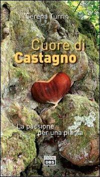 Cuore di castagno. La passione per una pianta - Serena Turrin - copertina