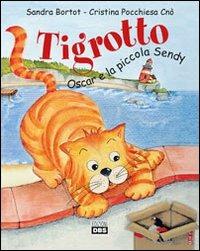 Tigrotto Oscar e la piccola Sendy - Sandra Bortot,Cristina Pocchiesa Cnò - copertina