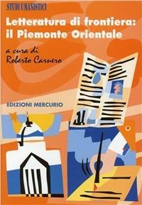 Letteratura di frontiera: il Piemonte orientale - copertina