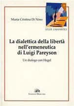 La dialettica della libertà nell'ermeneutica di Luigi Pareyson. Un dialogo con Hegel