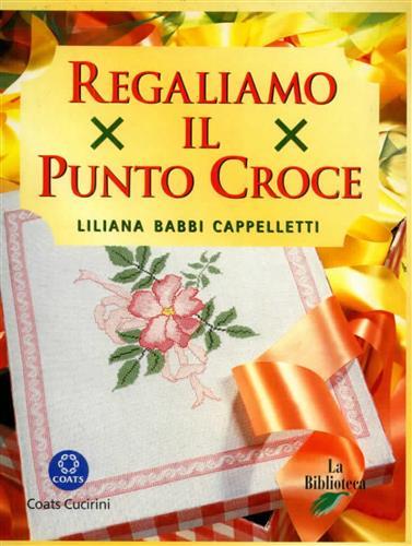 Regaliamo il punto croce - Liliana Babbi Cappelletti - copertina